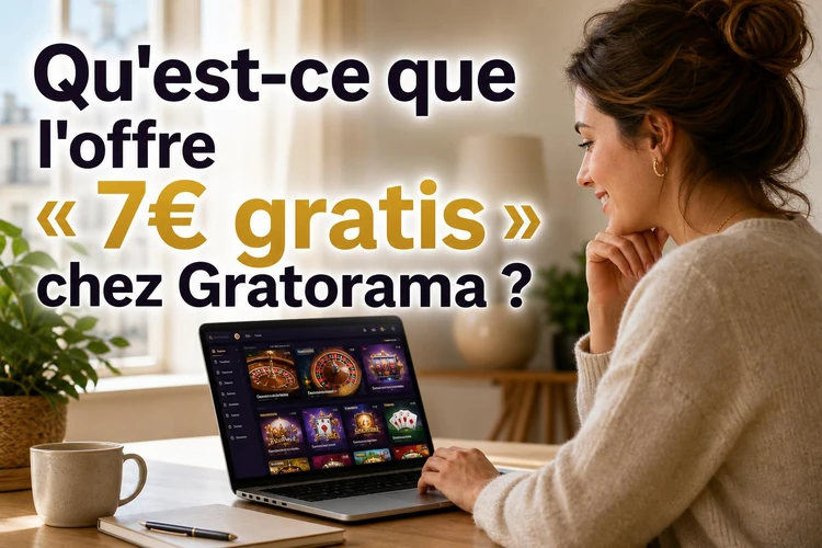 Qu'est-ce que l'offre « 7€ gratis » chez Gratorama?