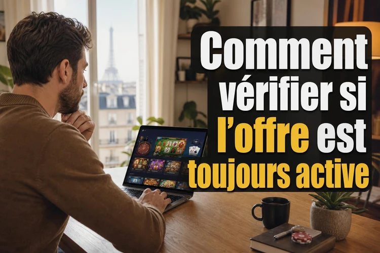 Comment vérifier si l'offre est toujours active